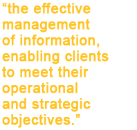 the effective management of information, enabling clients to meet their operational and strategic objectives